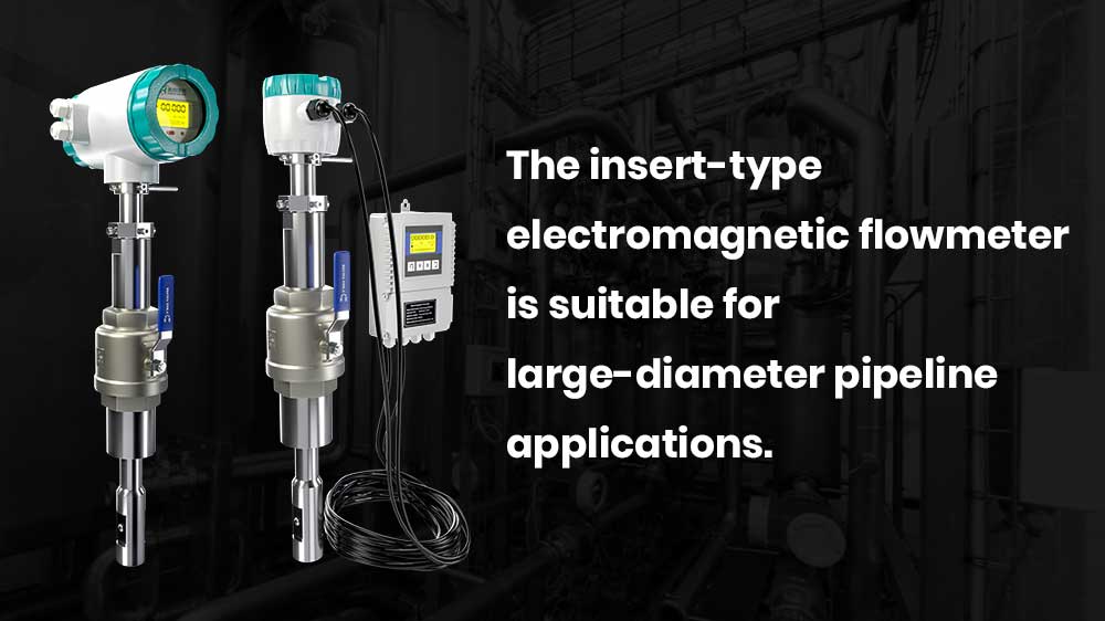 The insert-type electromagnetic flowmeter is suitable for large-diameter pipeline applications.
