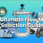 The Ultimate Flow Meter Selection Guide