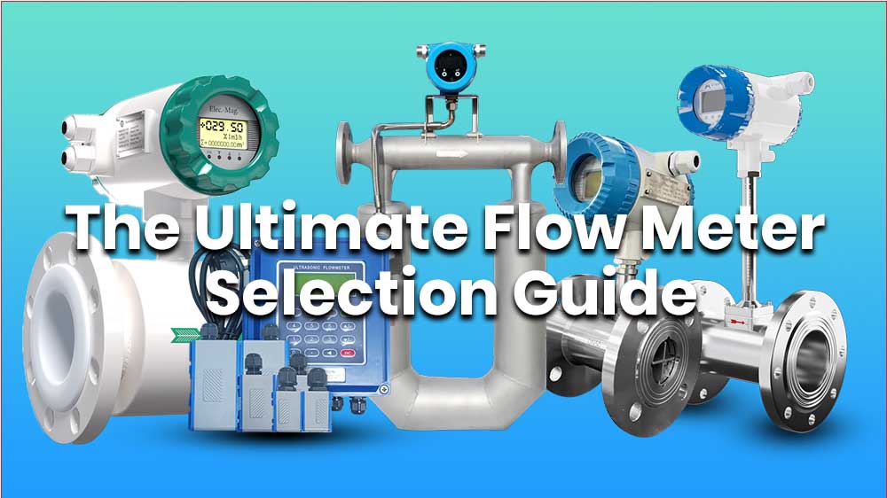 The Ultimate Flow Meter Selection Guide